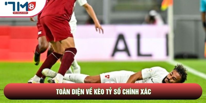 Toàn diện về kèo tỷ số chính xác