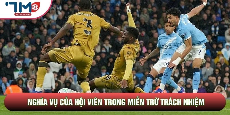 Nghĩa vụ của hội viên trong miễn trừ trách nhiệm