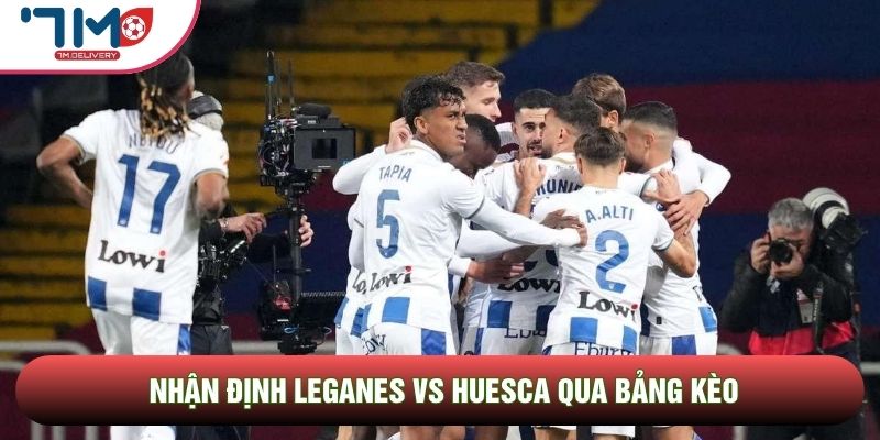 Soi kèo Leganes vs Huesca qua bảng kèo