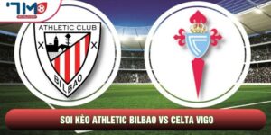Soi Kèo Athletic Bilbao Vs Celta Vigo, 17h00 Ngày 17/05 - Vòng 37 La Liga