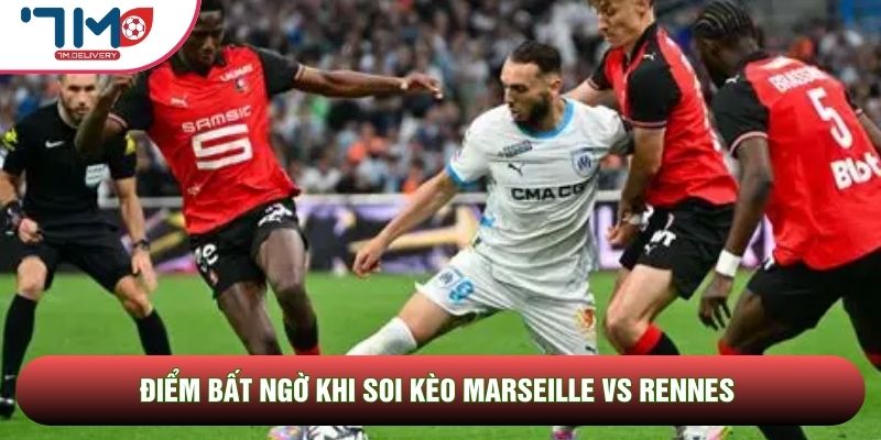 Điểm bất ngờ khi soi kèo Marseille vs Rennes