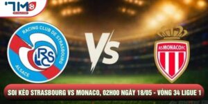 Soi Kèo Strasbourg Vs Monaco, 02h00 Ngày 18/05 - Vòng 34 Ligue 1