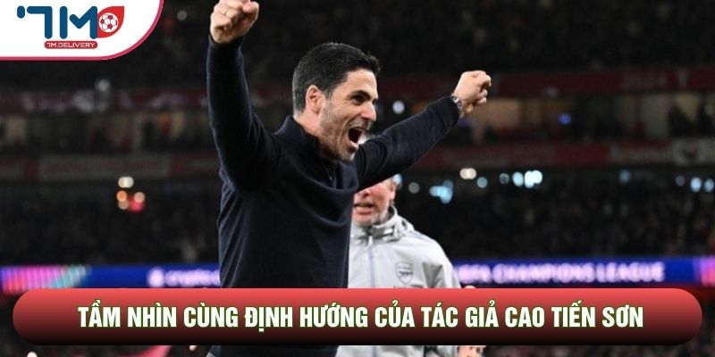 Tầm nhìn cùng định hướng của tác giả Cao Tiến Sơn